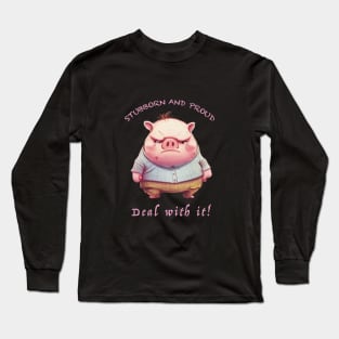 Pig Stubborn Deal With It Cute Adorable Funny Quote Long Sleeve T-Shirt